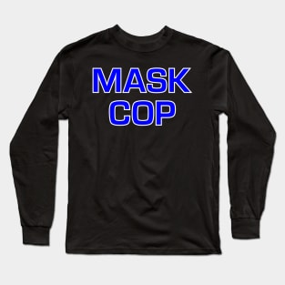 Mask Cop Long Sleeve T-Shirt